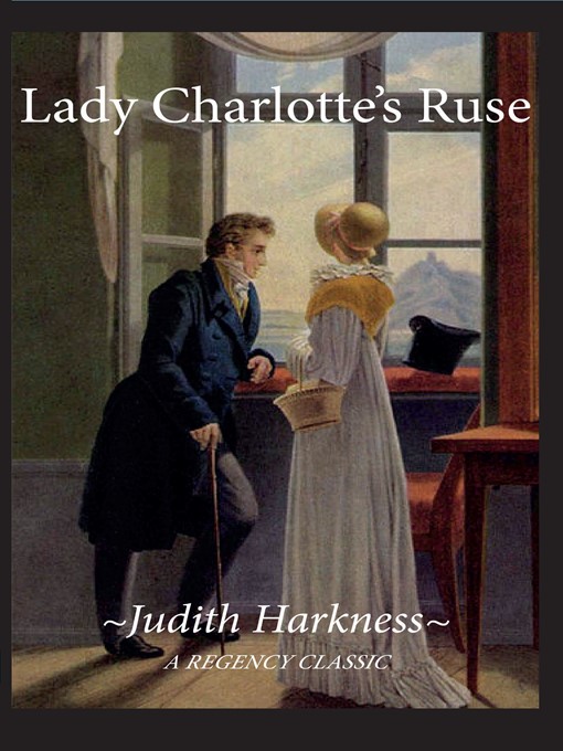 Title details for Lady Charlotte's Ruse by Judith Harkness - Available